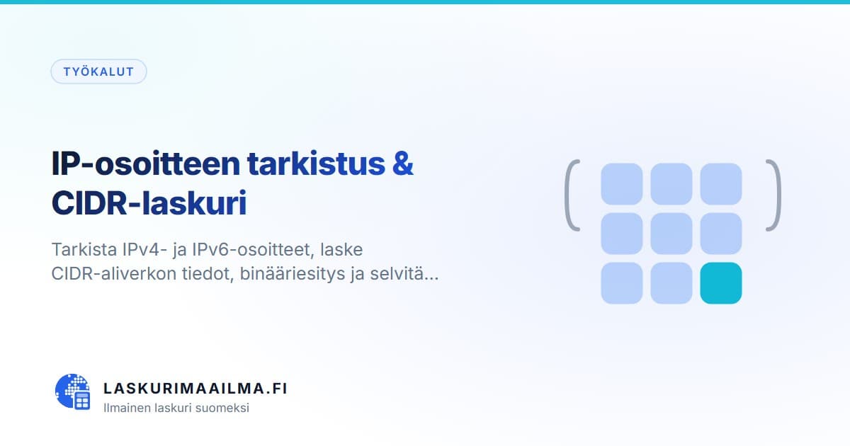 IP-osoitteen tarkistus & CIDR-laskuri – Tarkista IPv4- ja IPv6-osoitteet, laske CIDR-aliverkon tiedot, binääriesitys ja selvitä…