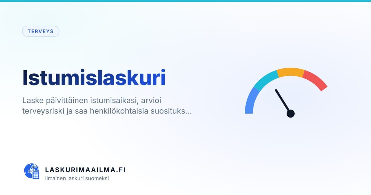 Istumislaskuri – Laske päivittäinen istumisaikasi, arvioi terveysriski ja saa henkilökohtaisia suosituks…
