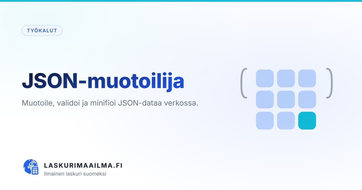 JSON-muotoilija – Muotoile, validoi ja minifioi JSON-dataa verkossa