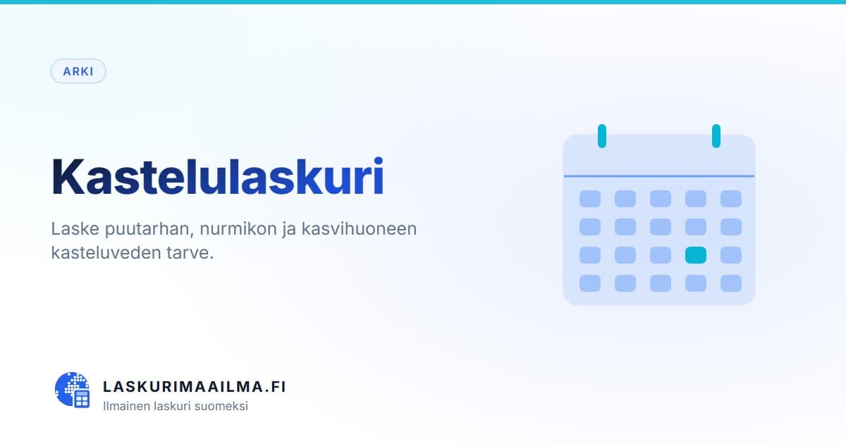 Kastelulaskuri – Laske puutarhan, nurmikon ja kasvihuoneen kasteluveden tarve