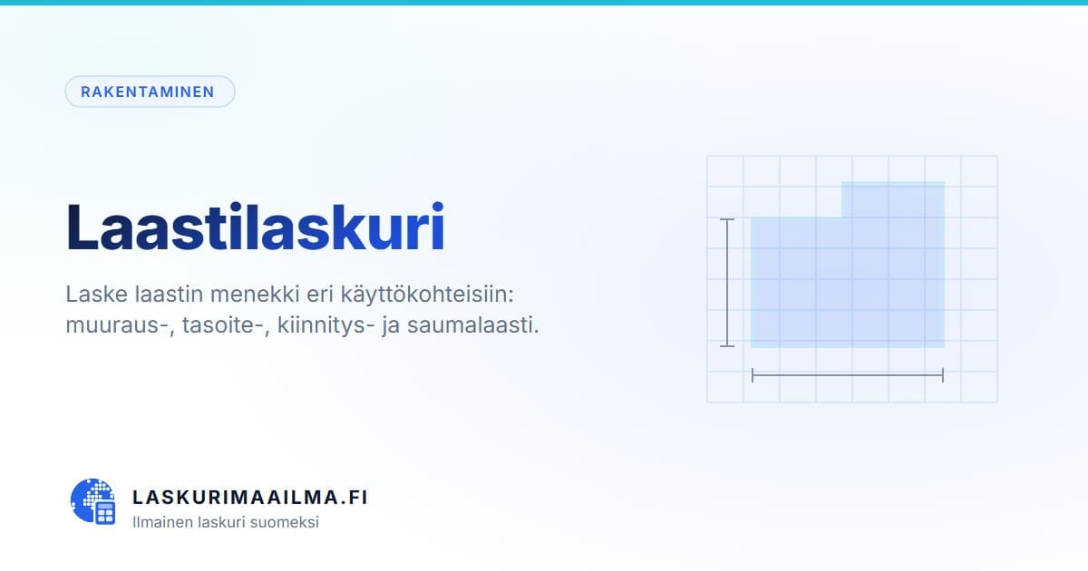 Laastilaskuri – Laske laastin menekki eri käyttökohteisiin: muuraus-, tasoite-, kiinnitys- ja saumalaasti