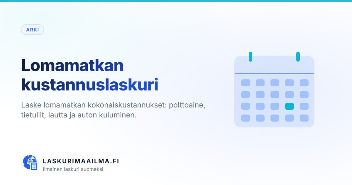 Lomamatkan kustannuslaskuri – Laske lomamatkan kokonaiskustannukset: polttoaine, tietullit, lautta ja auton kuluminen