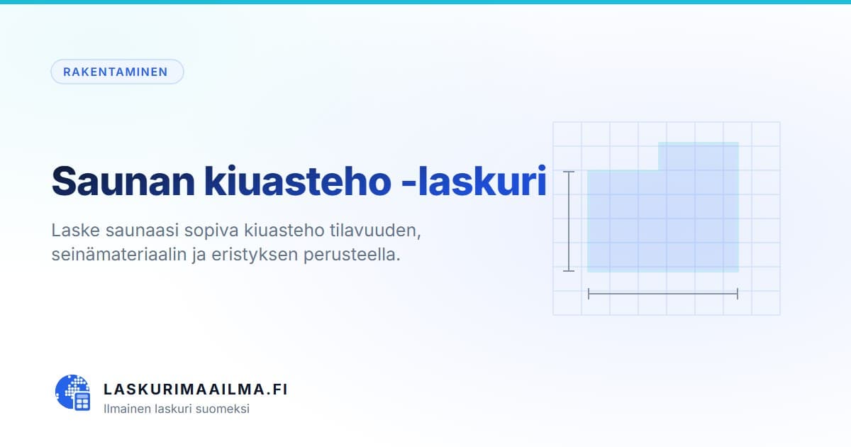 Saunan kiuasteho -laskuri – Laske saunaasi sopiva kiuasteho tilavuuden, seinämateriaalin ja eristyksen perusteella