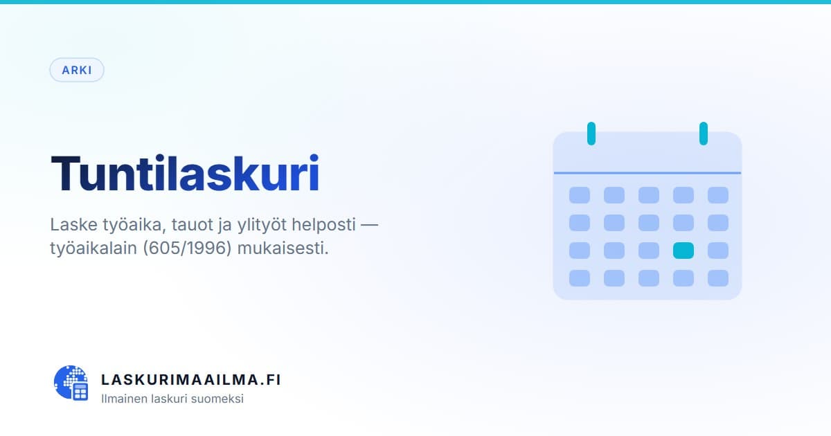 Tuntilaskuri – Laske työaika, tauot ja ylityöt helposti — työaikalain (605/1996) mukaisesti