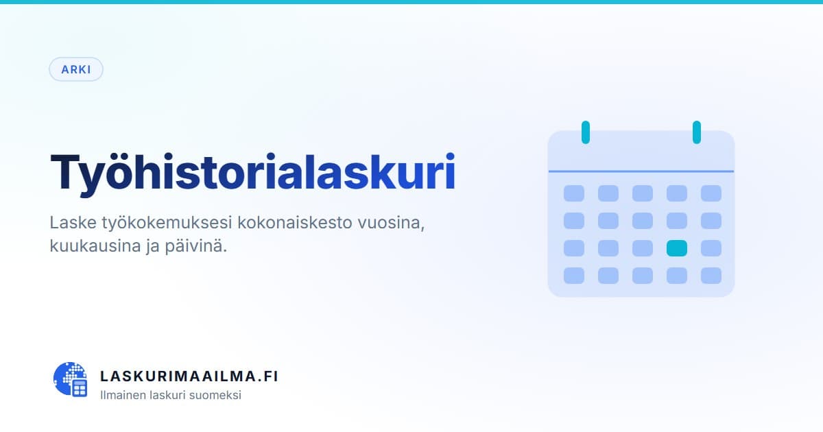 Työhistorialaskuri – Laske työkokemuksesi kokonaiskesto vuosina, kuukausina ja päivinä