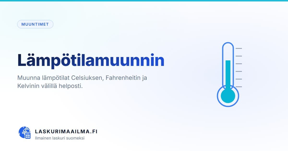 Lämpötilamuunnin – Muunna lämpötilat Celsiuksen, Fahrenheitin ja Kelvinin välillä helposti
