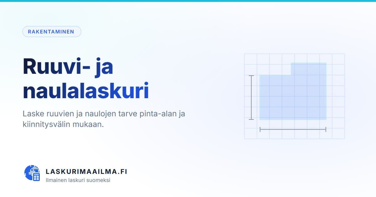 Ruuvi- ja naulalaskuri – Laske ruuvien ja naulojen tarve pinta-alan ja kiinnitysvälin mukaan